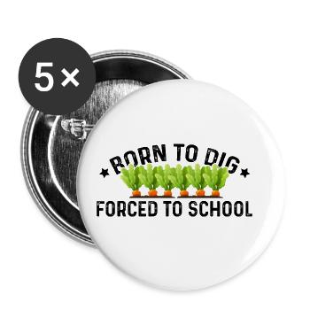Born To Dig Forced To School Gardener Gardening La - Buttons groß 56 mm (5er Pack) - Weiß - Vorne
