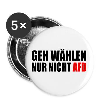 geh wählen nur nicht afd - Buttons groß 56 mm (5er Pack) - Weiß - Vorne