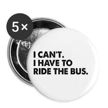 I Can't I Have To Ride The Bus Driver School - Buttons large 2.2''/56 mm (5-pack) - white - Front