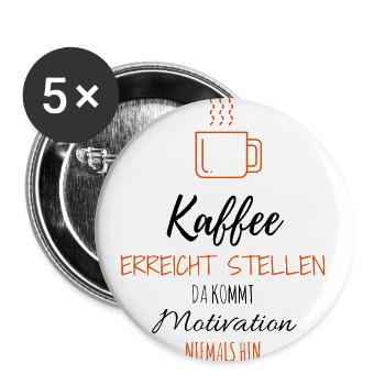 Kaffee Motivation Lustig Büro Geschenk Idee - Buttons groß 56 mm (5er Pack) - Weiß - Vorne