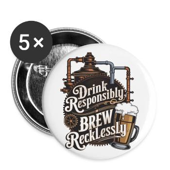 Drink Responsibly, Brew Recklessly - Buttons large 2.2''/56 mm (5-pack) - white - Front