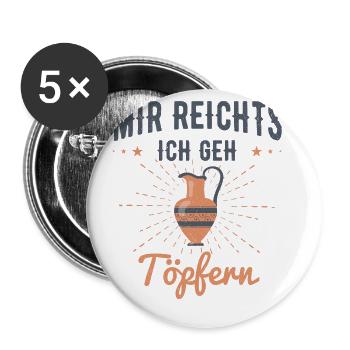 Mir Reichts Ich Geh Töpfern Lehmarbeit Keramik Töp - Buttons groß 56 mm (5er Pack) - Weiß - Vorne