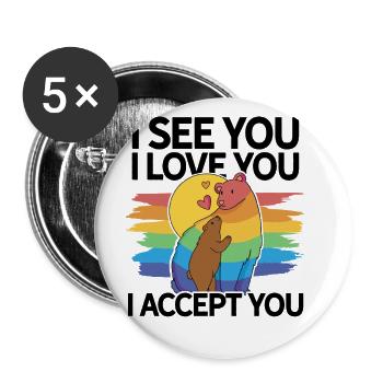 I See You I Love You I Accept You Gay Pride Lesbia - Buttons groß 56 mm (5er Pack) - Weiß - Vorne