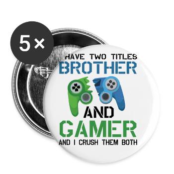 I Have Two Titles Brother And Gamer Video Games Pc - Buttons groß 56 mm (5er Pack) - Weiß - Vorne