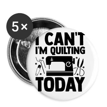 I Can't I'm Quilting Today Crocheting Knitting Sew - Buttons groß 56 mm (5er Pack) - Weiß - Vorne