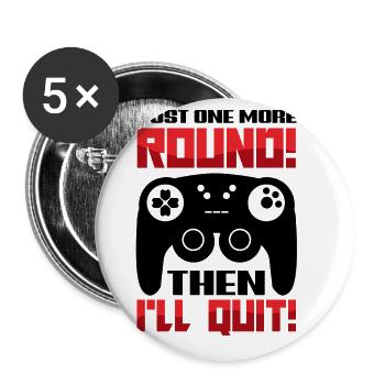 Just One More Round Then I'll Quit Video Game Play - Buttons groß 56 mm (5er Pack) - Weiß - Vorne