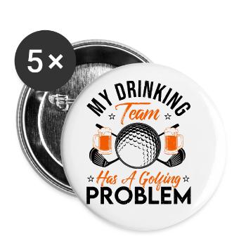 My Drinking Team Has A Golf Problem Golfing Golfer - Buttons groß 56 mm (5er Pack) - Weiß - Vorne