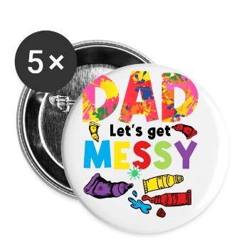 Dad Let's Get Messy Painter Artist Brush Colors Pa - Buttons groß 56 mm (5er Pack) - Weiß - Vorne