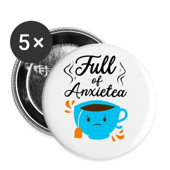 Full Of Anxiety Tea Lover Tea Drinker Cup Of Tea B - Buttons groß 56 mm (5er Pack) - Weiß - Vorne