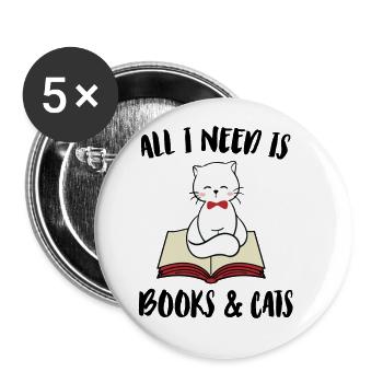 All I Need Is Books And My Cat Pet Animals Cat Own - Buttons groß 56 mm (5er Pack) - Weiß - Vorne