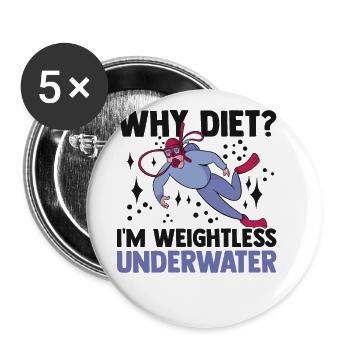 Why Diet I'm Weightless Underwater Scuba Diver Sno - Buttons groß 56 mm (5er Pack) - Weiß - Vorne
