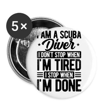 I Am A Scuba Diver I Don't Stop When I'm Tired Scu - Buttons groß 56 mm (5er Pack) - Weiß - Vorne