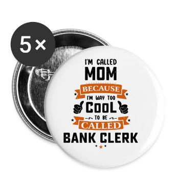 I'm Called Mom Because I'm Way Too Cool To Be Call - Buttons groß 56 mm (5er Pack) - Weiß - Vorne