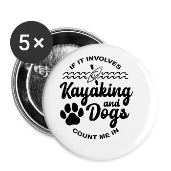 If It Involves Kayaking And Dogs Count Me In Kayak - Buttons groß 56 mm (5er Pack) - Weiß - Vorne