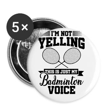 I'm Not Yelling This Is Just My Badminton Voice Cr - Buttons groß 56 mm (5er Pack) - Weiß - Vorne