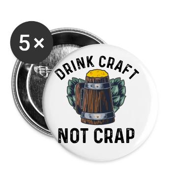 Drink Craft Not Crap Homebrewing Craftbeer Brewery - Buttons groß 56 mm (5er Pack) - Weiß - Vorne