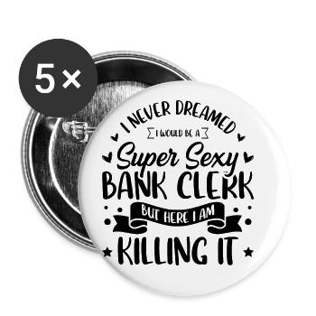 I Never Dreamed I Grow Up To Be A Sexy Banker But - Buttons groß 56 mm (5er Pack) - Weiß - Vorne