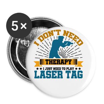 I Don't Need Therapy I Just Need To Play Laser Tag - Buttons groß 56 mm (5er Pack) - Weiß - Vorne
