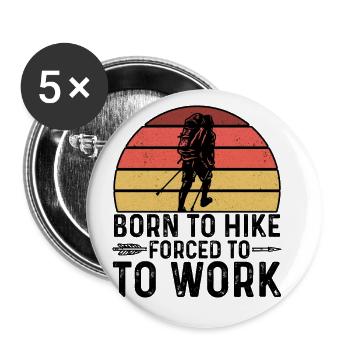 Born To Hike Forced To Work Hiking Mountaineering - Buttons groß 56 mm (5er Pack) - Weiß - Vorne