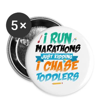 I Run Marathons Just Kidding I Chase Toddlers Baby - Buttons groß 56 mm (5er Pack) - Weiß - Vorne