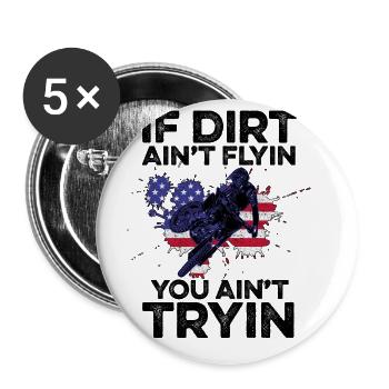 If Dirt Aint Flyin You Aint Tryin Motorcycle Dirt - Buttons groß 56 mm (5er Pack) - Weiß - Vorne