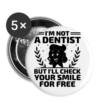 I'm Not A Dentist But I'll Check Your Smile For Fr - Buttons large 2.2''/56 mm (5-pack) - white - Front