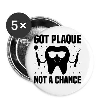 Habe Plaque keine Chance Zahnarzt Zahnmedizin Dental D - Buttons groß 56 mm (5er Pack) - Weiß - Vorne
