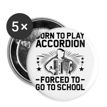 Born To Play Accordion Forced To Go To School Acco - Buttons large 2.2''/56 mm (5-pack) - white - Front