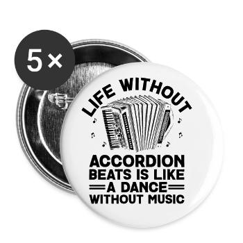 Das Leben ohne Akkordeon-Beats ist wie ein Tanz ohne - Buttons groß 56 mm (5er Pack) - Weiß - Vorne