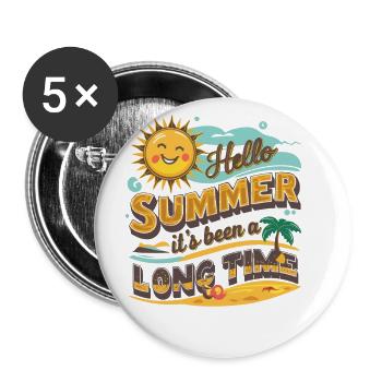 Hello Summer It's Been A Long Time für einen - Buttons groß 56 mm (5er Pack) - Weiß - Vorne