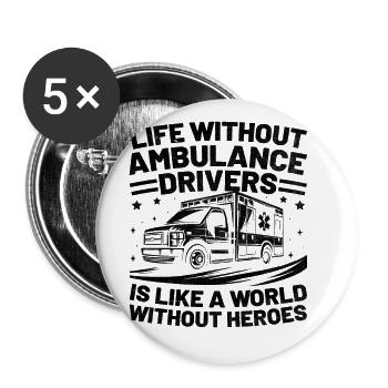 Life Without Ambulance Drivers Is Like A World Wit - Buttons large 2.2''/56 mm (5-pack) - white - Front