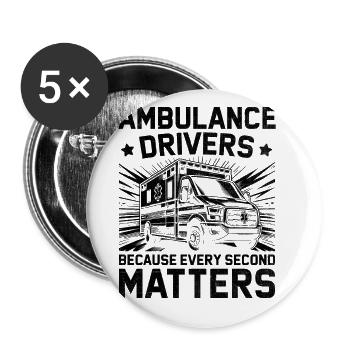 Ambulance Drivers Because Every Second Matters Dri - Buttons large 2.2''/56 mm (5-pack) - white - Front