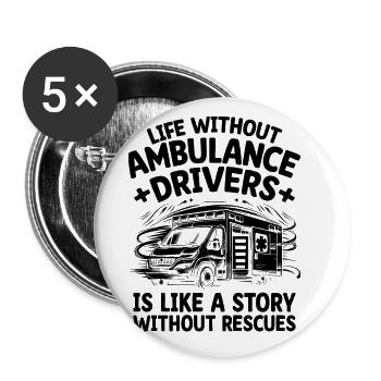 Life Without Ambulance Drivers Is Like A Story EMS - Buttons large 2.2''/56 mm (5-pack) - white - Front