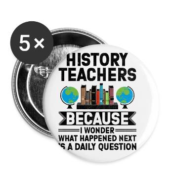 History Teacher Funny Historical Teachers Sayings - Buttons large 2.2''/56 mm (5-pack) - white - Front