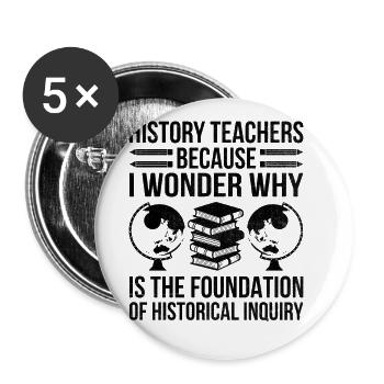 History Teacher Funny Historical Teachers Sayings - Buttons large 2.2''/56 mm (5-pack) - white - Front