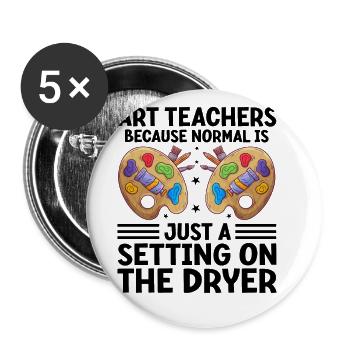 Art Teacher School Teacher Funny Art Teachers Scho - Buttons large 2.2''/56 mm (5-pack) - white - Front