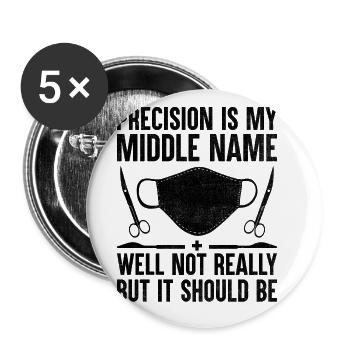 Precision Is My Middle Name Well Not Really But It - Buttons large 2.2''/56 mm (5-pack) - white - Front