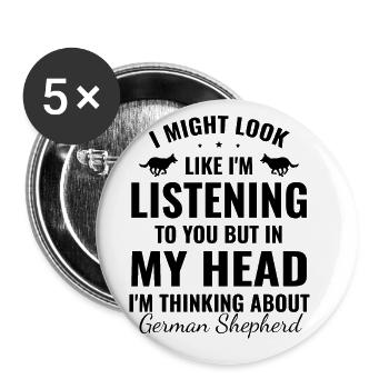 But In My Head I'm Thinking About German Shepherd - Buttons large 2.2''/56 mm (5-pack) - white - Front