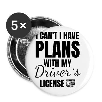 Ich kann nicht Ich habe Pläne mit meinem Führerschein - Buttons groß 56 mm (5er Pack) - Weiß - Vorne
