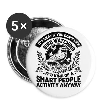 It's Okay If You Don't Like Bird Watching Birder - Buttons large 2.2''/56 mm (5-pack) - white - Front