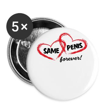 Same Penis forever Für immer den gleichen Penis - Buttons groß 56 mm (5er Pack) - Weiß - Vorne