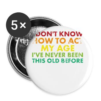 Ich Weiß Nicht, Wie Ich Mich In Meinem Alter - Buttons groß 56 mm (5er Pack) - Weiß - Vorne