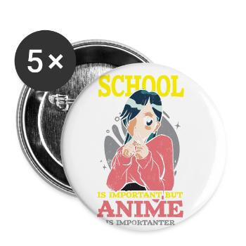 Schule Ist Wichtig, Aber Anime Ist Wichtiger Für - Buttons groß 56 mm (5er Pack) - Weiß - Vorne