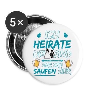 Ich heirate die sind nur zum saufen hier Bräutigam - Buttons groß 56 mm (5er Pack) - Weiß - Vorne