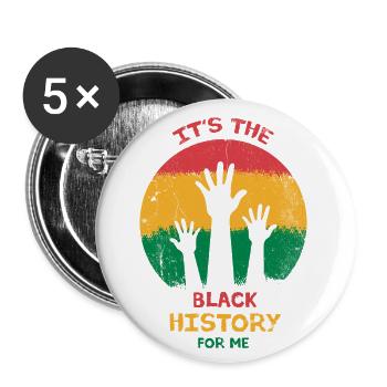 It's The Black History For Me For Pride African - Buttons large 2.2''/56 mm (5-pack) - white - Front