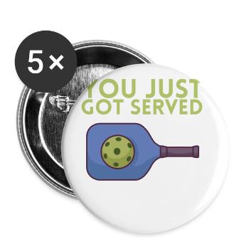 You just got served for Pickleball Player - Buttons large 2.2''/56 mm (5-pack) - white - Front