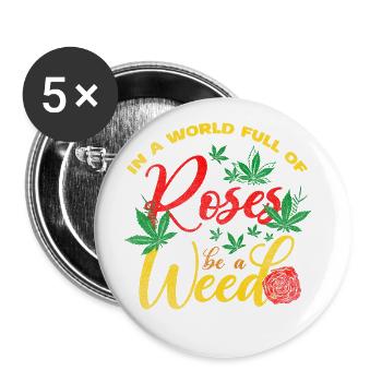 In A World Full Of Roses Be A Weed Reggae Design - Buttons groß 56 mm (5er Pack) - Weiß - Vorne