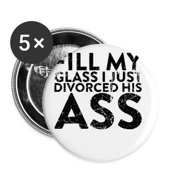 Fill my glass, I just got away from his - Buttons large 2.2''/56 mm (5-pack) - white - Front