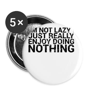 Ich Bin Nicht Faul, Ich Genieße Es Wirklich, - Buttons groß 56 mm (5er Pack) - Weiß - Vorne