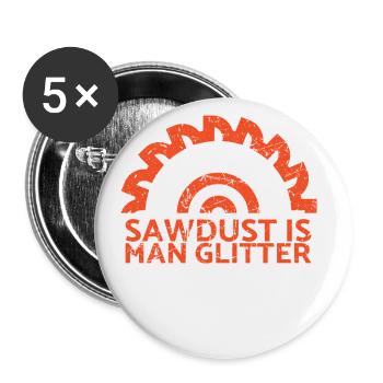 Sawdust is one glitter for carpenters - Buttons large 2.2''/56 mm (5-pack) - white - Front